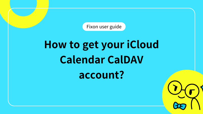 How to get your iCloud Calendar CalDAV account?